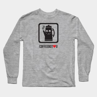 CoffeeBot Loves You Long Sleeve T-Shirt